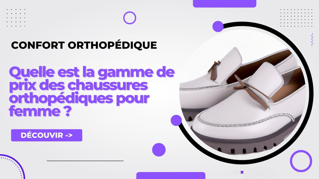 Quelle est la gamme de prix des chaussures orthopédiques pour femme ?